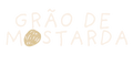 Grão de Mostarda – Início
